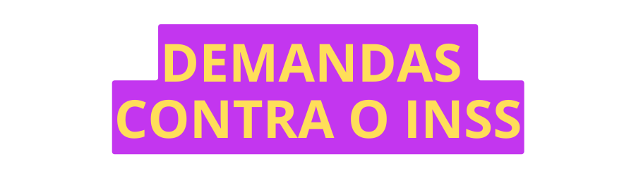 DEMANDAS CONTRA O INSS